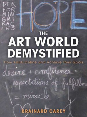 cover image of The Art World Demystified: How Artists Define and Achieve Their Goals